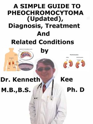 cover image of A Simple Guide to Pheochromocytoma (Updated), Diagnosis, Treatment and Related Conditions
